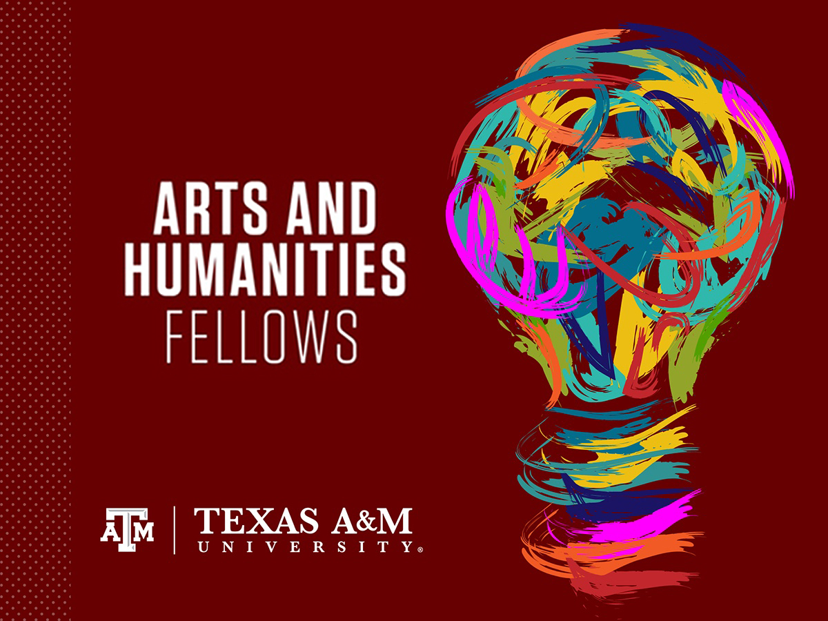 Graphic featuring a multicolored light bulb on a black background with the Texas A&M University logo and the words "Arts & Humanities Fellows" overlaid in white