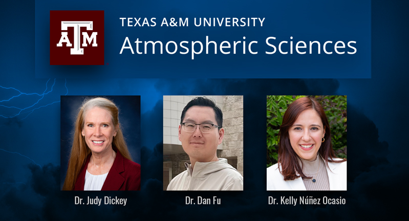 Graphic promoting new faculty in the Texas A&M University Department of Atmospheric Sciences featuring the department logo, three headshots, and names of each faculty member overlaid on a colorized background of an active thunderstorm