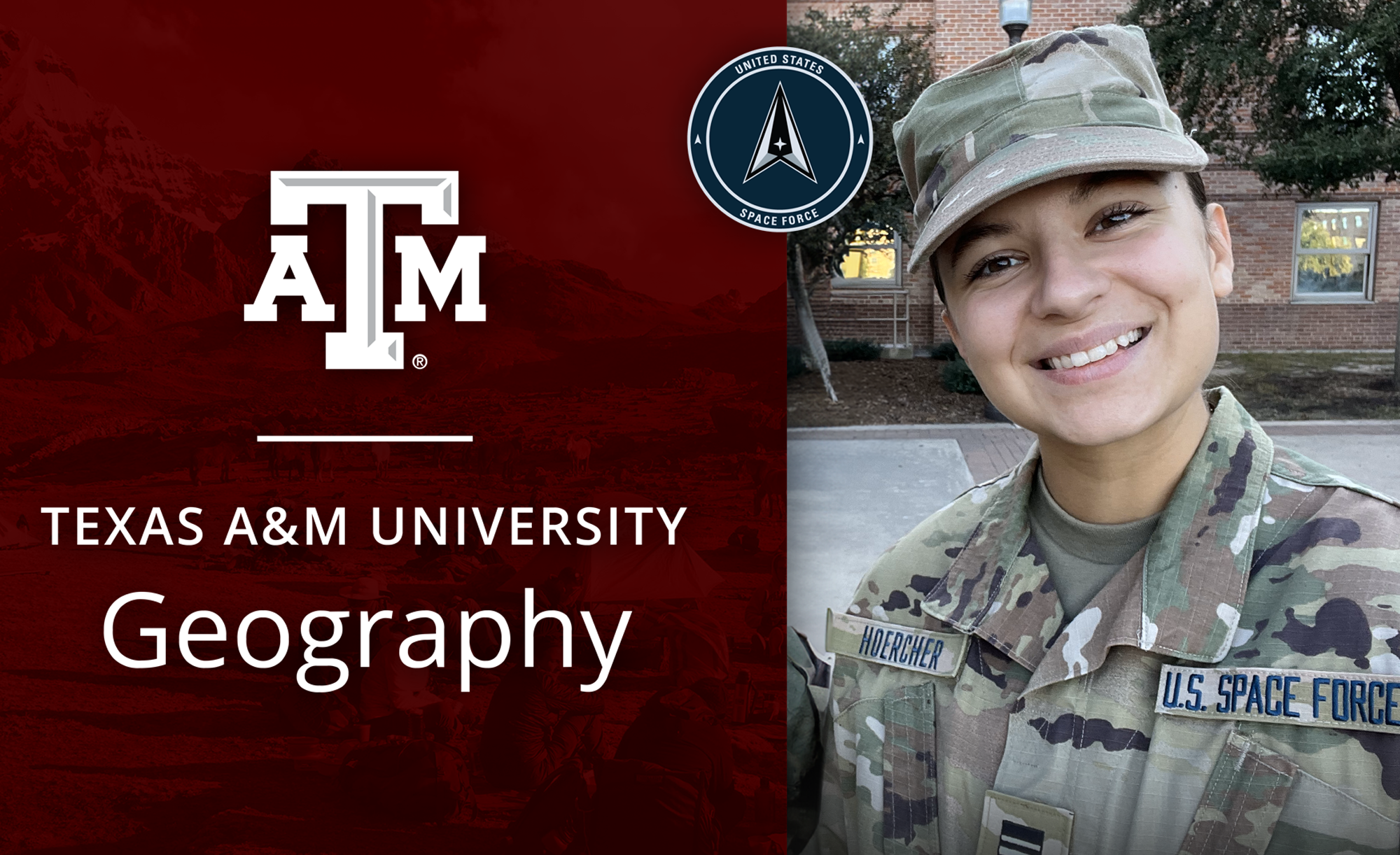 Chloe Hoercher in U.S. Space Force uniform smiling, standing on the right, with a Texas A&M University Geography logo on the left half, with a maroon background